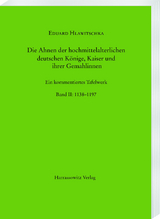 Die Ahnen der hochmittelalterlichen deutschen K&ouml;nige, Kaiser und ihrer Gemahlinnen - Eduard Hlawitschka