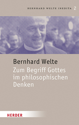 Zum Begriff Gottes im philosophischen Denken - Bernhard Welte