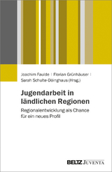 Jugendarbeit in ländlichen Regionen - Faulde, Joachim; Grünhäuser, Florian; Schulte-Döinghaus, Sarah