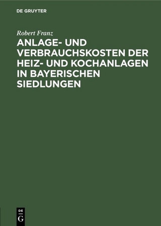 Anlage- und Verbrauchskosten der Heiz- und Kochanlagen in bayerischen Siedlungen