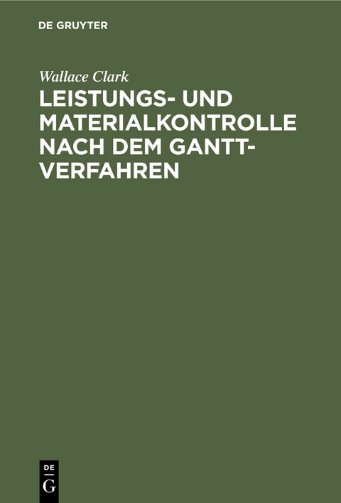 Leistungs- und Materialkontrolle nach dem Gantt-Verfahren - Wallace Clark
