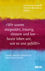 &raquo;Wir waren essgest&ouml;rt, traurig, einsam und leer - heute leben wir, wie es uns gef&auml;llt&laquo; - 