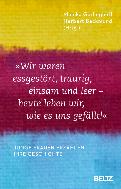 &raquo;Wir waren essgest&ouml;rt, traurig, einsam und leer - heute leben wir, wie es uns gef&auml;llt&laquo; - 