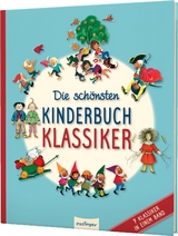 Die sch&ouml;nsten Kinderbuchklassiker - August Kopisch, Ludwig Bechstein, Heinrich Hoffmann, Theodor Storm,  Br&uuml;der Grimm