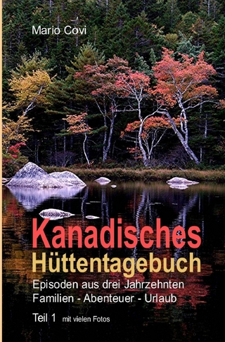 Kanadisches Hüttentagebuch / KANADISCHES HÜTTENTAGEBUCH – Teil 1