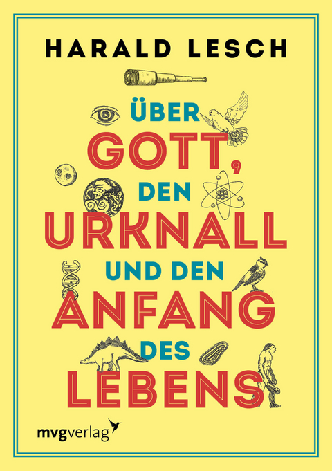 &Uuml;ber Gott, den Urknall und den Anfang des Lebens - Harald Lesch