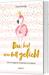 Du bist von Gott geliebt - F&uuml;r M&auml;dels - Stacy Eldredge
