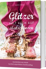 Glitzer h&auml;lt auch auf Matschhosen