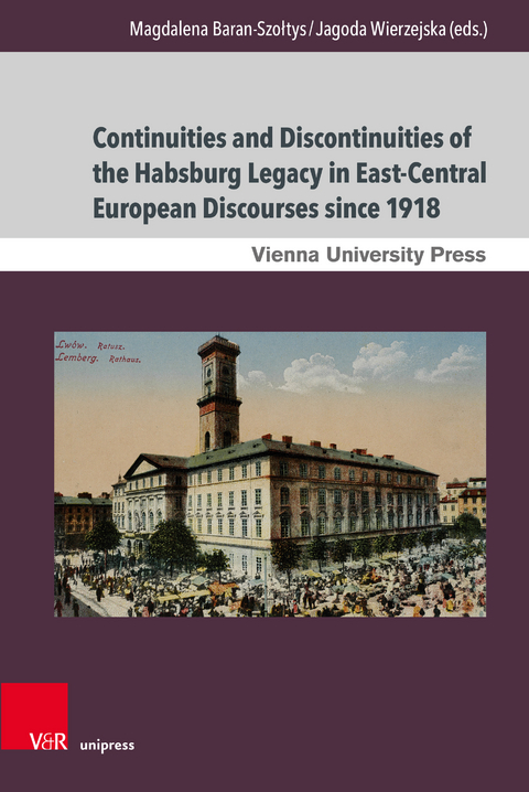 Continuities and Discontinuities of the Habsburg Legacy in East-Central European Discourses since 1918 - 