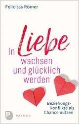 In Liebe wachsen und gl&uuml;cklich werden - Felicitas R&ouml;mer