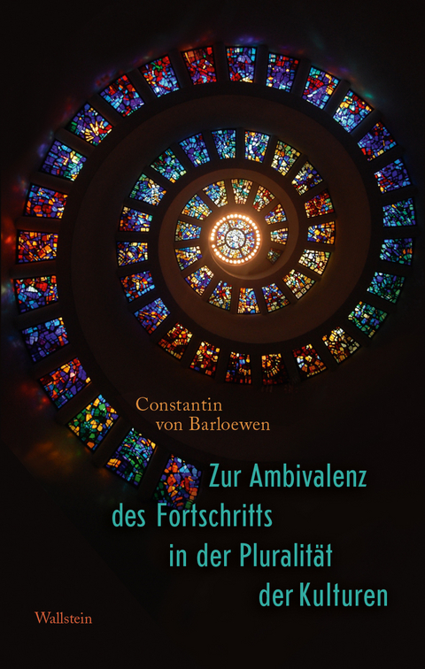 Zur Ambivalenz des Fortschritts in der Pluralit&auml;t der Kulturen - Constantin Von Barloewen