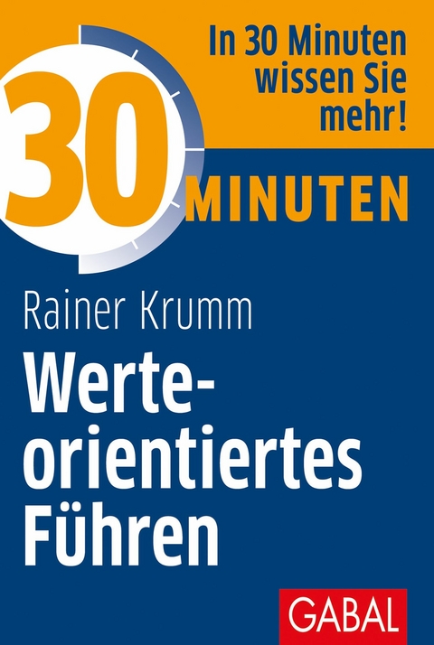 30 Minuten Werteorientiertes F&uuml;hren -  Rainer Krumm
