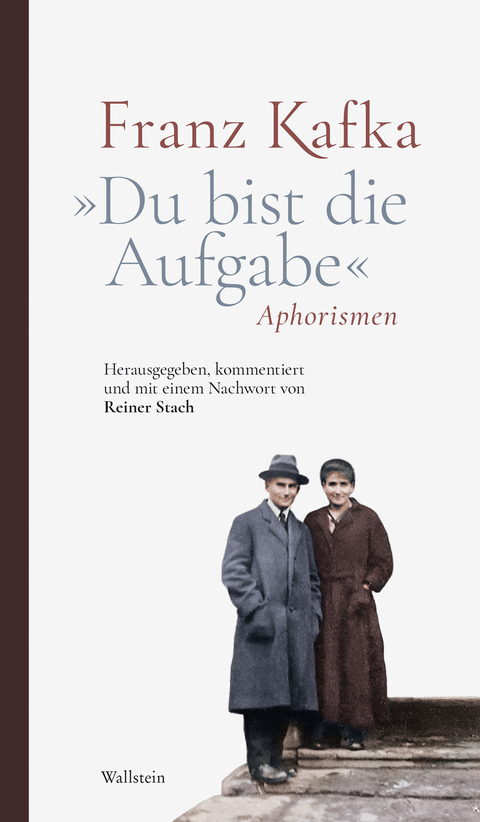 &raquo;Du bist die Aufgabe&laquo; - Franz Kafka