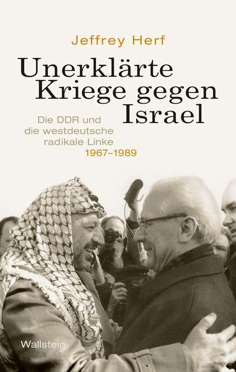 Unerkl&auml;rte Kriege gegen Israel - Jeffrey Herf