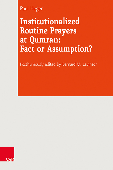 Institutionalized Routine Prayers at Qumran: Fact or Assumption? - Paul Heger