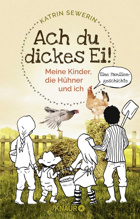 Ach du dickes Ei! - Meine Kinder, die H&uuml;hner und ich - Katrin Sewerin