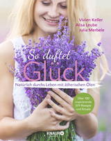 So duftet Gl&uuml;ck - Vivien Keller, Julia Merbele, Alisa Leube