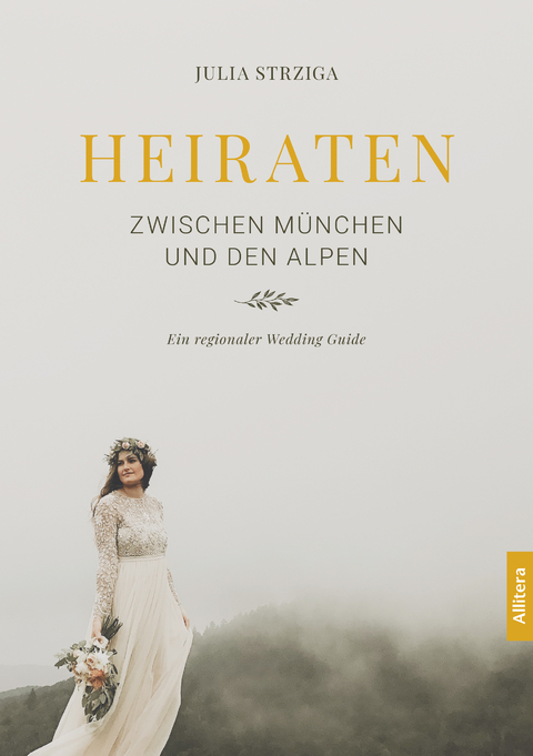 Heiraten zwischen M&uuml;nchen und den Alpen - Julia Strziga