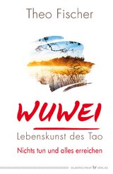 WuWei &ndash; Lebenskunst des Tao - Theo Fischer