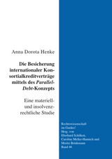 Die Besicherung internationaler Konsortialkreditvertr&auml;ge mittels des Parallel-Debt-Konzepts - Anna Dorota Henke