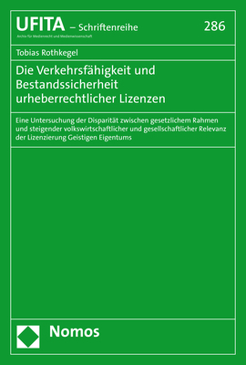 Die Verkehrsf&auml;higkeit und Bestandssicherheit urheberrechtlicher Lizenzen - Tobias Rothkegel