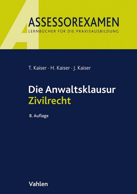 Die Anwaltsklausur Zivilrecht - Torsten Kaiser, Horst Kaiser, Jan Kaiser