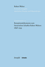 Rezeptionsdokumente zum literarischen Schaffen Robert Walsers 1898&ndash;1933 - 