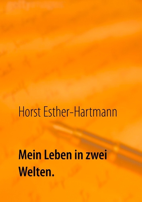 Mein Leben in zwei Welten - Horst Esther-Hartmann