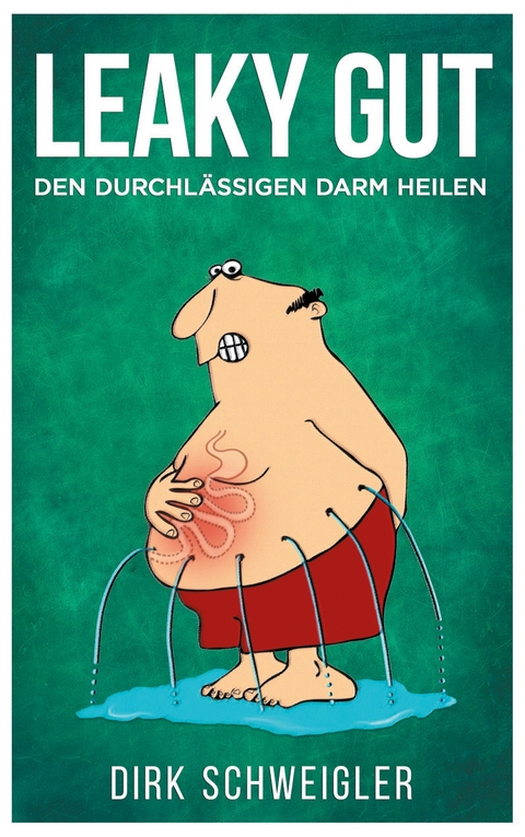 Leaky Gut - Dirk Schweigler