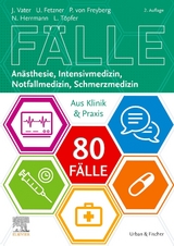 80 F&auml;lle An&auml;sthesie, Intensivmedizin, Notfallmedizin, Schmerzmedizin - Jens Vater, Philipp Freiherr von Freyberg, Ute Fetzner, Nicole Herrmann, Lars T&ouml;pfer