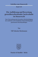 Die Aufkl&auml;rung und Bewertung grenz&uuml;berschreitender Sachverhalte im Steuerrecht. - Till Valentin Meickmann