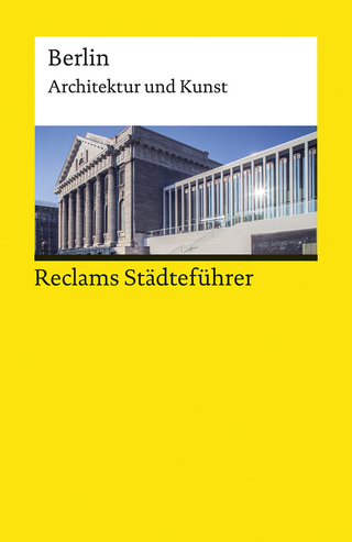 Reclams Städteführer Berlin. Architektur und Kunst – Der Reiseführer für Kulturinteressierte