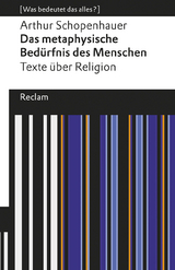 Das metaphysische Bed&uuml;rfnis des Menschen. Texte &uuml;ber Religion - Arthur Schopenhauer