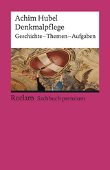 Denkmalpflege. Geschichte – Themen – Aufgaben - Hubel, Achim