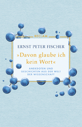 &raquo;Davon glaube ich kein Wort&laquo; - Ernst Peter Fischer
