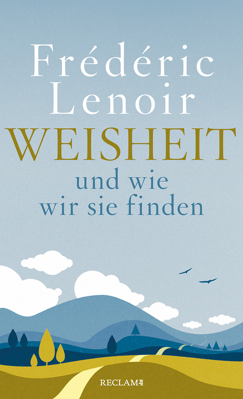 Weisheit und wie wir sie finden - Frédéric Lenoir