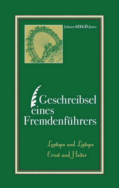 Geschreibsel eines Fremdenf&uuml;hrers - Johannes Szeg&ouml; J&aacute;nos
