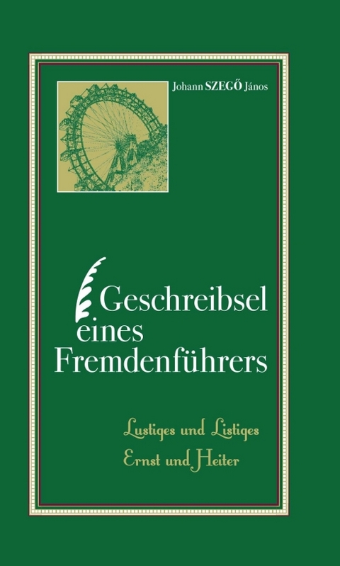 Geschreibsel eines Fremdenf&uuml;hrers - Johannes Szeg&ouml; J&aacute;nos