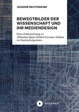 Bewegtbilder der Wissenschaft und ihr Mediendesign - Jeanine Reutemann