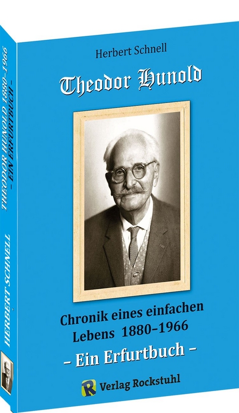 Theodor Hunold - Chronik eines einfachen Lebens 1880&ndash;1966 - Schnell Herbert