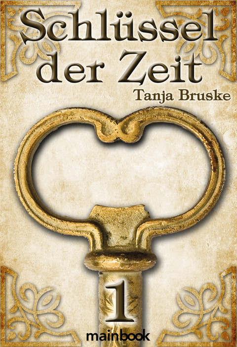 Schl&uuml;ssel der Zeit 1 - Tanja Bruske