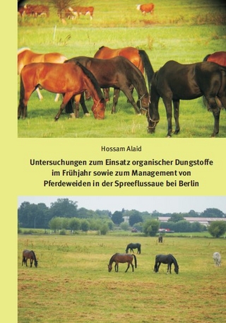 Untersuchungen zum Einsatz organischer Dungstoffe im Frühjahr sowie zum Management von Pferdeweiden in der Spreeflussaue bei Berlin