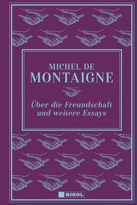 &Uuml;ber die Freundschaft und weitere Essays - Michel de Montaigne