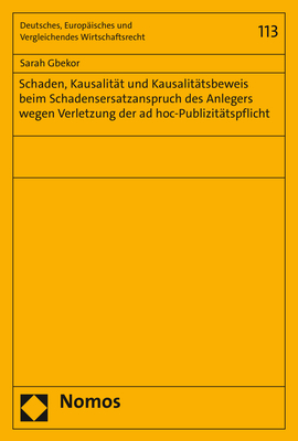 Schaden, Kausalit&auml;t und Kausalit&auml;tsbeweis beim Schadensersatzanspruch des Anlegers wegen Verletzung der ad hoc-Publizit&auml;tspflicht - Sarah Gbekor