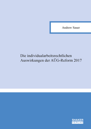 Die individualarbeitsrechtlichen Auswirkungen der AÜG-Reform 2017