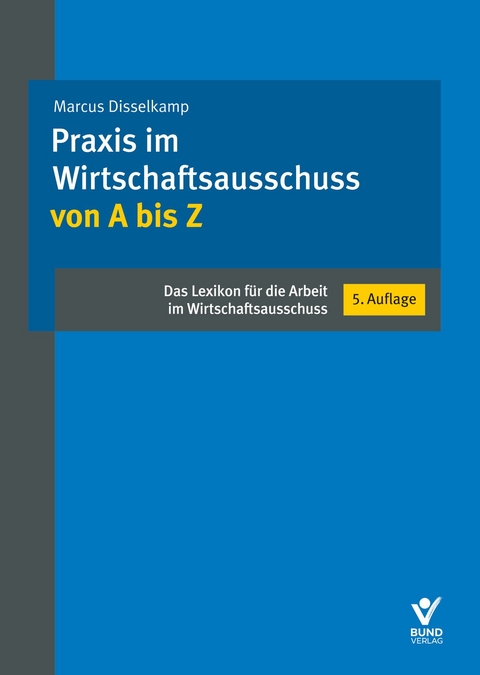 Praxis im Wirtschaftsausschuss von A bis Z - Marcus Disselkamp