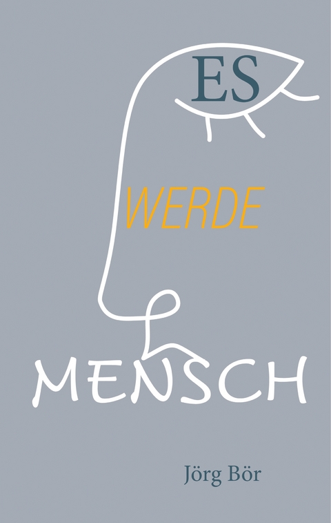 Es werde Mensch - J&ouml;rg B&ouml;r