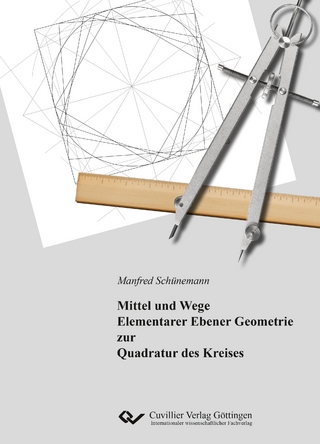 Mittel und Wege Elementarer Ebener Geometrie zur Quadratur des Kreises