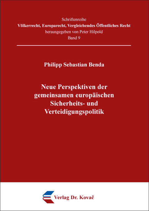 Neue Perspektiven der gemeinsamen europ&auml;ischen Sicherheits- und Verteidigungspolitik - Philipp Sebastian Benda