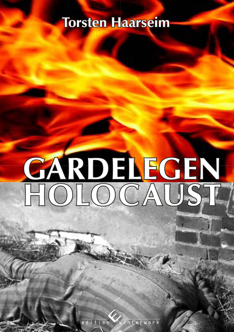 Gardelegen Holocaust - Torsten Haarseim
